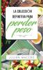 La colección definitiva para perder peso: Descubre cómo perder peso quemar grasa y recuperar tu salud - ¡La manera fácil! (Incluye Atkins Dieta ... Guía de una Dieta con un Ayuno Intermitente)