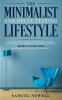 The Minimalist And Decluttering Lifestyle: Use Minimalism to Declutter Your Home Mindset Digital Presence And Families Life Today For Living a More ... Minimalistic Lifestyle With Less Worry!