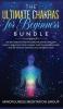 The Ultimate Chakras for Beginners Bundle: The Best Guide to Positive Energy Balancing and Gain Health Unblocking Your Chakras Third Eye Awakening ... Through Essential Oils Crystals & Yoga!