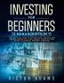 Investing for Beginners (2 Manuscripts in 1): The Practical Guide to Retiring Early and Building Passive Income with Stock Market Investing Real Estate and Rental Property Investing