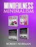 Minimalism Mindfulness for Beginners: 4 BOOKS in 1! 30 Days of Motivation and Challenges to Declutter Your Life 50 Tricks to Live Better with Less Getting ... Stay in the Moment