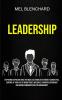 Leadership: Stop Being Stupid And Take The Road Less Traveled To Greatly Achieve Full Control Of Your Life By Rising Trust Influence Strong Relationships And Daring Communication For Management