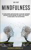 Self Help: Mindfulness: The Secret Mindful Meditation Guide To Kick Away Depression And Mental Clutter And Make The Choice To Be Attractor Of Super Energy Peace And Happiness