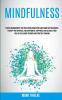 Mindfulness: Stress Management for Practicing Meditation and Cognitive Behavioral Therapy for Spiritual Enlightenment Happiness and Cleanse Your Soul by Releasing Tension and Positive Thinking