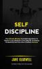 Self Discipline: The Ultimate Mindset And Habit Algorithms To Remove Lazy Obstacle In Your Way By Increasing Productivity And Live Life of Outliers Success (Achieve Fitness With No Excuses)