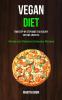 Vegan Diet: Your Step-by-Step Guide to a Healthy Fat-Free Lifestyle (Simple and Delicious Everyday Recipes)