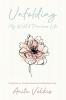 Unfolding My Wild & Precious Life: A Memoir of Transformation Surrender & Joy