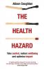 The Health Hazard: Take Control Restore Wellbeing and Optimise Impact