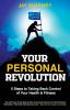 Your Personal Revolution: 5 Steps to Taking Back Control of Your Health and Fitness