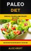 Paleo Diet: Quick and Easy Paleo Recipes and Get Fit the Easy Way (Weight Loss With Paleo Diet for Beginners): 1 (Paleo Recipes Cookbook)