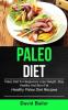 Paleo Diet: Paleo Diet for Beginners to Lose Weight Stay Healthy and Burn Fat (Healthy Paleo Diet Recipes): 1