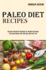 Paleo Diet Recipes: The Best Paleolithic Cookbook for Healthy Diet Meals (The Paleo Recipes That Will Help Save Your Life!)