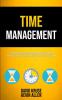 Time Management: The Ultimate Productivity Habits To Increase Self Esteem Boost Mind Focus End Procrastination For Busy People Students And Women: 1 (Remove Procrastination)