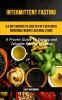 Intermittent Fasting: 5:2 Diet Recipes To Lose Fat In 7 Days With Incredible Weight Loss Meal Plans (A Proven Guide To Fasting And Valuable Fasting Lessons)