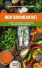 Mediterranean Diet: The Complete Mediterranean Diet Meal Prep Guide For Healthy Lifestyle And Weight Loss (Best Mediterranean Recipes For Beginners)