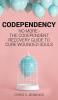 Codependency: No more - The codependent recovery guide to cure wounded souls