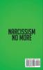 Narcissism No More: The Only Guide on How to Recover and Heal from the Emotional Abuse of a Toxic Narcissistic Relation You'll Ever Need