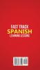 Fast Track Spanish Learning Lessons - Beginner's Phrases: Learn The Spanish Language FAST in Your Car with over 250 Phrases and Sayings