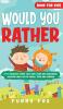 Would You Rather Book for Kids: A 700 Hilarious Funny Silly Easy Hard and Challenging Question Game Fun for Family Teens and Children