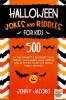 Halloween Jokes and Riddles for Kids: 500 Of The Funniest & Spookiest Child Friendly Halloween Jokes Riddles and activities To Get The Whole Family Spooked