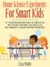 Home Science Experiments for Smart Kids!: 65+ Fun and Educational Science Projects for Children to Learn How to Become a Water Bender Create Slime in ... Ice Cream and So Much More (KidsVille Books)