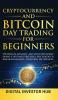 Cryptocurrency & Bitcoin Day Trading For Beginners: Technical Analysis Altcoins Explained Swing & Options Strategies Psychology & Risk Management + Investing Differences