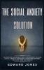 The Social Anxiety Solution: The Proven Workbook for an Introvert to Cure Social Anxiety Disorder & Overcome Shyness - For Kids Teen and Adults