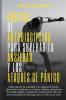 Hábitos de autodisciplina para superar la ansiedad y los ataques de pánico: Cómo superar la ansiedad y los ataques de pánico desarrollar confianza en ... la Ansiedad y la Psicología Oscura)