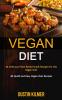 Vegan Diet: 40 Delicious Plant Based Snack Recipes for the Vegan Diet (40 Quick and Easy Vegan Diet Recipes)