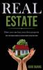 Real Estate: How you can buy your first property (How to Use Almost Anything as a Down Payment to Buy Real Estate)