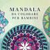 Mandala da colorare per bambini: Libro da colorare per bambini con Mandala divertimento facili e rilassanti per ragazzi ragazze e principianti: 2 (Album Da Colorare Per Bambini)