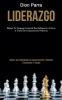 Liderazgo: Mejora tu lenguaje corporal para influenciar a otros a través de comunicación poderosa (Mejore sus habilidades de comunicación y gestione eficazmente el equipo)