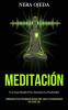 Meditación: Una guía simple para aumentar la positividad (Meditación para principiantes guiada para lograr la espiritualidad del estado zen)