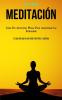 Meditación: Guía de atención plena para aumentar la felicidad (El secreto para una vida zen feliz y exitosa)