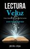 Lectura Veloz: Cómo aumentar tu velocidad de lectura (Aprende a leer y entender más rápido)