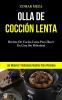 Olla De Cocción Lenta: Recetas de cocina lenta para hacer en casa sin dificultad (Las mejores y deliciosas recetas para personas)