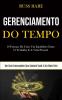 Gerenciamento de tempo: 10 formas de criar um equilíbrio entre o trabalho e a vida pessoal (Um guia encorajador que ajudará você a ser mais feliz)