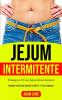 Jejum Intermitente: Plano de refeições de 1 mês com receitas baixas em carboidratos para desintoxicar seu corpo (Dieta 5: 2 para perda de peso e melhoria da saúde e fitness)