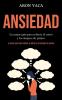 Ansiedad: La mejor guía para reducir el estrés y los ataques de pánico (La mejor guía para reducir el estrés y los ataques de pánico)