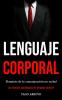 Lenguaje corporal: Dominio de la comunicación no verbal (Las técnicas psicológicas del lenguaje corporal)