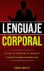 Lenguaje corporal: ¿Cómo ser un detector de mentiras? (La increíble guía para entender la comunicación no verbal)