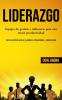 Liderazgo: Equipo de gestión e influencia para una mejor productividad (Guía de gestión para ser grandioso influenciando y comunicando)