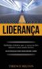 Liderança: Habilidades definitivas para se tornar um líder influente e tomar grandes decisões (Livro de liderança para melhor tomada de decisão e sucesso)