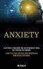 Anxiety: Learn How to Overcome Fear and Depression Using Self Healing and Hypnosis (Evolve Your Soul and Brain With Mindfulness Meditations Techniques)