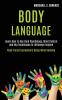 Body Language: Learn How to Use Dark Psychology Mind Control and Nlp Techniques to Influence Anyone (Read Facial Expressions Using Mind Hacking)