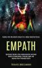 Empath: Spirituality Guide to Use Communication and Good Habits in Relationship Through Exams and Improve Your Persuasion Skills (Healing From Narcissistic Abuse for a Highly Sensitive Person)