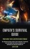 Empath's Survival Guide: The Ultimate Survival Guide to Self-discovery Protection From Narcissists and Energy Vampires and Developing the Healing Empath Gift (Overcome Toxic and Narcissist Abuse)