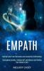 Empath: Overcoming Anxiety Gaining Self-confidence and Finding Your Sense of Self (Healing Guide From Narcissism and Narcissistic Relationships)