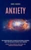 Anxiety: Self Development Guide for Healing From Phobias Depression Anger and Overcoming Traumatic Stress Symptoms (Manage Intense Emotions Mood Swings and Borderline Personality Disorder)