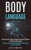 Body Language: Learn How to Analyze People and Read the Mind and Microexpressions (Stop Being Manipulated Brainwashed or Mind Control and Find Deceptions)